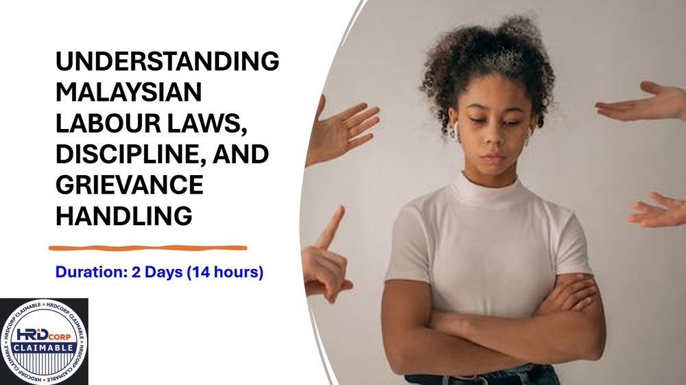 Understanding Malaysian Labour Laws, Discipline and Grievance Handling